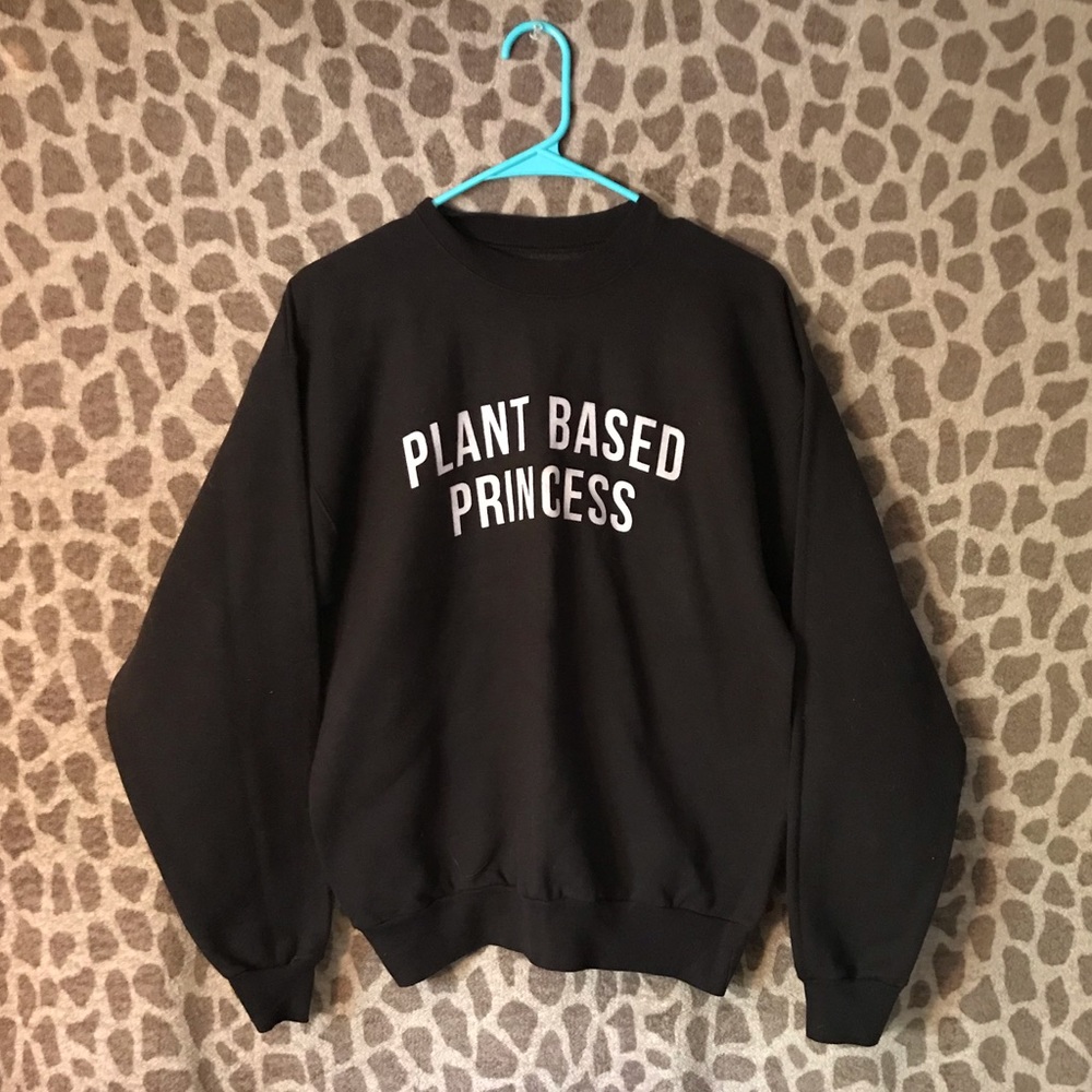 Planted Based Princess Sweatshirt!
